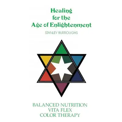 "Healing for the Age of Enlightenment" - "" ("Burroughs Stanley")(Pevná vazba)