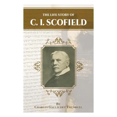 "The Life Story of C.I. Scofield" - "" ("Trumbull Charles Gallaudette")(Paperback)