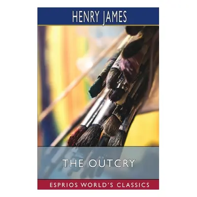 "The Outcry (Esprios Classics)" - "" ("James Henry")(Paperback)