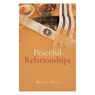 "Peaceful Relationships" - "" ("Hill Wendy")(Paperback)