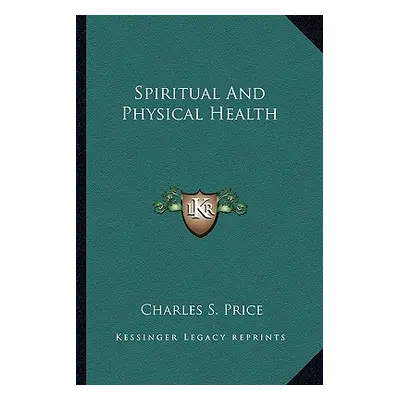 "Spiritual and Physical Health" - "" ("Price Charles S.")(Paperback)