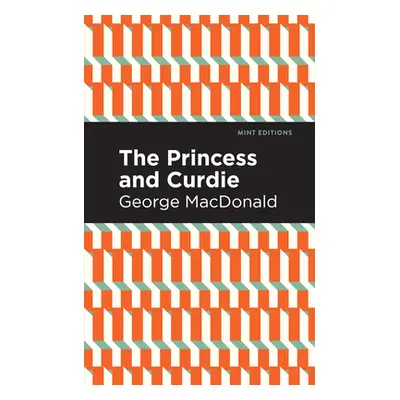 "The Princess and Curdie: A Pastrol Novel" - "" ("MacDonald George")(Paperback)