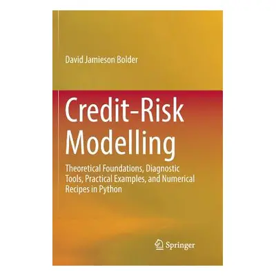 "Credit-Risk Modelling: Theoretical Foundations, Diagnostic Tools, Practical Examples, and Numer