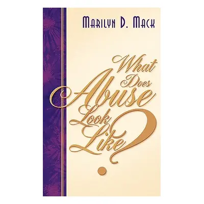 "What Does Abuse Look Like?" - "" ("Mack Marilyn D.")(Paperback)