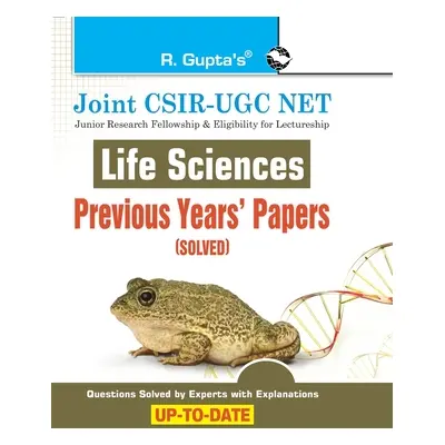 "Joint CSIRUGC NET: Life Sciences Previous Years' Papers (Solved)" - "" ("Rph Editorial Board")(