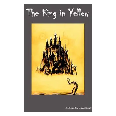 "The King in Yellow" - "" ("Chambers Robert W.")(Pevná vazba)