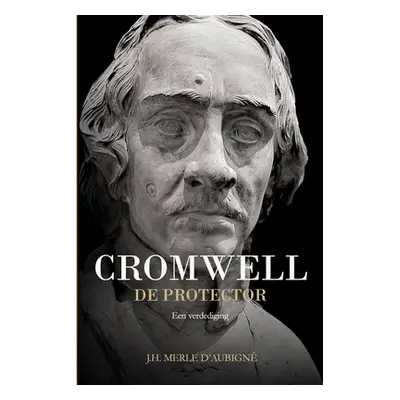 "Cromwell: De Protector" - "" ("Merle d'Aubign J. H.")(Paperback)