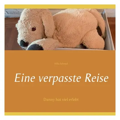 "Eine verpasste Reise: Danny hat viel erlebt" - "" ("Schmid Hilla")(Paperback)