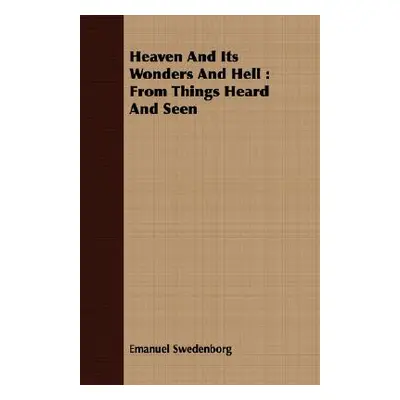 "Heaven And Its Wonders And Hell: From Things Heard And Seen" - "" ("Swedenborg Emanuel")(Paperb