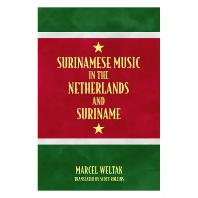 "Surinamese Music in the Netherlands and Suriname" - "" ("Weltak Marcel")(Paperback)