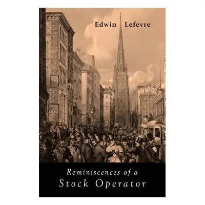 "Reminiscences of a Stock Operator" - "" ("Lefevre Edwin")(Paperback)