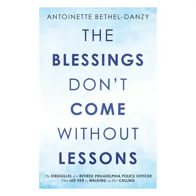 "The Blessings Don't Come Without Lessons: The Struggles of a Retired Philadelphia Police Office