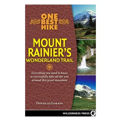 "One Best Hike: Mount Rainier's Wonderland Trail" - "" ("Lorain Doug")(Pevná vazba)