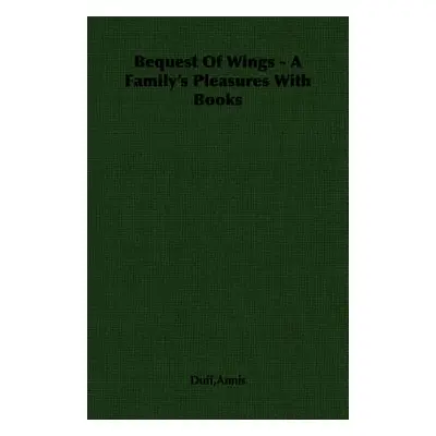 "Bequest Of Wings - A Family's Pleasures With Books" - "" ("Duff Annis")(Paperback)