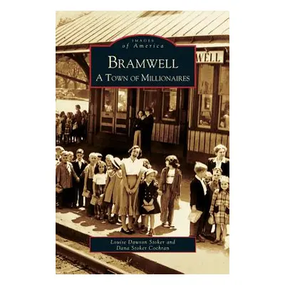 "Bramwell: A Town of Millionaires" - "" ("Stoker Louise Dawson")(Pevná vazba)