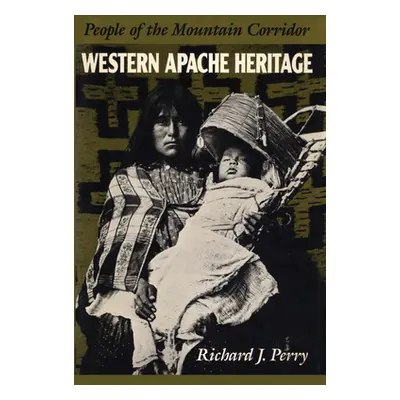 "Western Apache Heritage: People of the Mountain Corridor" - "" ("Perry Richard J.")(Paperback)