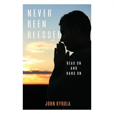 "Never Been Blessed" - "" ("Kyrola John")(Paperback)