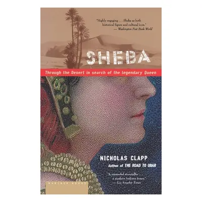 "Sheba: Through the Desert in Search of the Legendary Queen" - "" ("Clapp Nicholas")(Paperback)