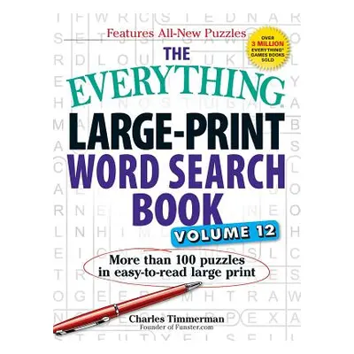 "The Everything Large-Print Word Search Book, Volume 12: More Than 100 Puzzles in Easy-To-Read L