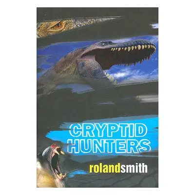 "Cryptid Hunters" - "" ("Smith Roland")(Paperback)