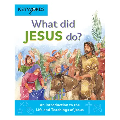 "What Did Jesus Do?: An Introduction to the Life and Teachings of Jesus" - "" ("Lock Deborah")(P