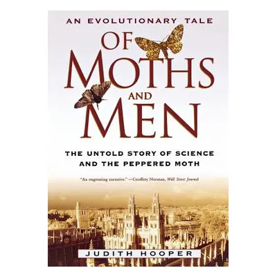 "Of Moths and Men: An Evolutionary Tale: The Untold Story of Science and the Peppered Moth" - ""