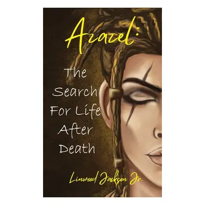 "Azazel: The Search for Life After Death" - "" ("Jackson Linwood Jr.")(Pevná vazba)