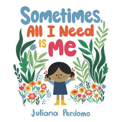 "Sometimes, All I Need Is Me" - "" ("Perdomo Juliana")(Pevná vazba)