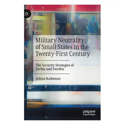 "Military Neutrality of Small States in the Twenty-First Century: The Security Strategies of Ser