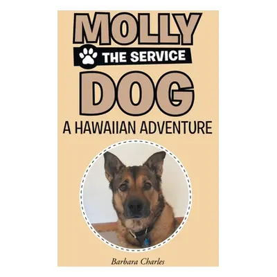 "Molly The Service Dog: Hawaiian Adventure" - "" ("Barbara Charles")(Paperback)