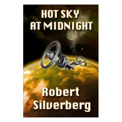 "Hot Sky at Midnight" - "" ("Silverberg Robert")(Paperback)