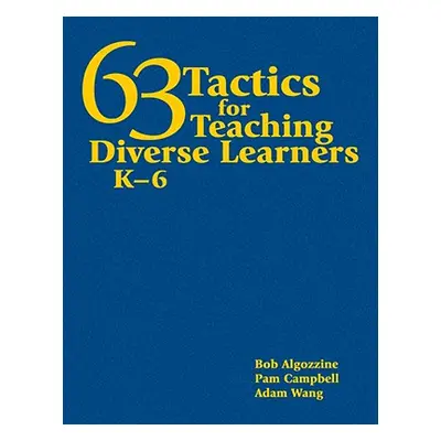 "63 Tactics for Teaching Diverse Learners, K-6" - "" ("Algozzine Bob")(Pevná vazba)