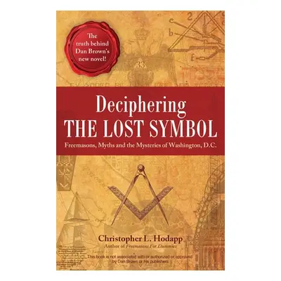 "Deciphering the Lost Symbol: Freemasons, Myths and the Mysteries of Washington, D.C." - "" ("Ho