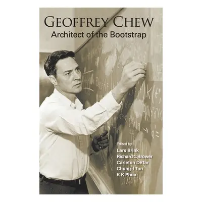 "Geoffrey Chew: Architect of the Bootstrap" - "" ("Brink Lars")(Pevná vazba)