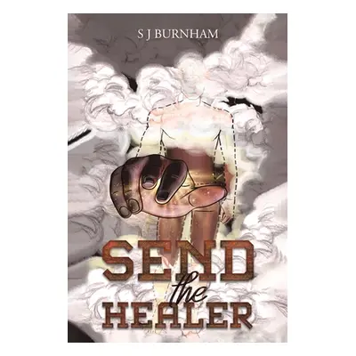 "Send the Healer" - "" ("Burnham S. J.")(Paperback)