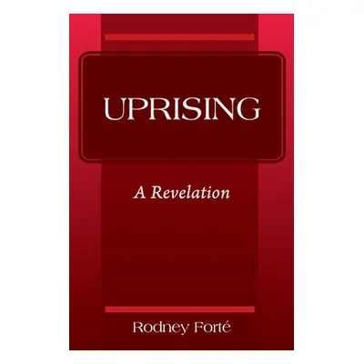 "Uprising: A Revelation" - "" ("Forte' Rodney")(Paperback)