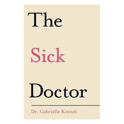 "The Sick Doctor" - "" ("Koczab Gabrielle")(Paperback)