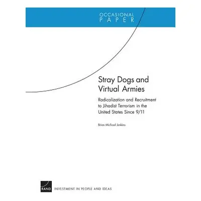 "Stray Dogs and Virtual Armies: Radicalization and Recruitment to Jihadist Terrorism in the Unit