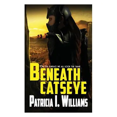 "Beneath CatsEye" - "" ("Williams Patricia I.")(Paperback)