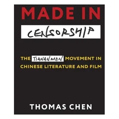 "Made in Censorship: The Tiananmen Movement in Chinese Literature and Film" - "" ("Chen Thomas")