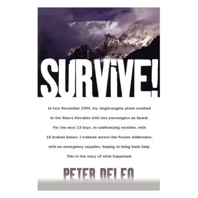 "Survive!: My Fight for Life in the High Sierras" - "" ("Deleo Peter")(Paperback)