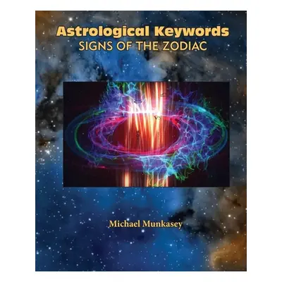 "Astrological Keywords Signs of the Zodiac" - "" ("Munkasey Michael")(Paperback)