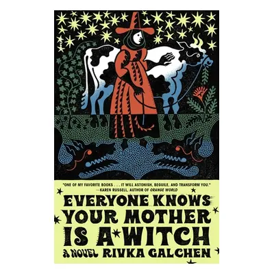 "Everyone Knows Your Mother Is a Witch" - "" ("Galchen Rivka")(Paperback)