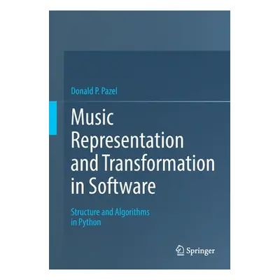 "Music Representation and Transformation in Software: Structure and Algorithms in Python" - "" (