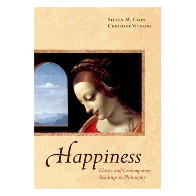 "Happiness: Classic and Contemporary Readings in Philosophy" - "" ("Cahn Steven M.")(Paperback)