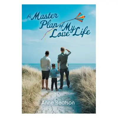 "A Master Plan of my Love Life" - "" ("Beatson Anne")(Pevná vazba)