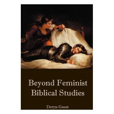 "Beyond Feminist Biblical Studies" - "" ("Guest Deryn")(Pevná vazba)