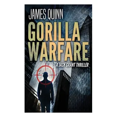 "Gorilla Warfare: A Jack Grant Thriller" - "" ("Quinn James")(Paperback)