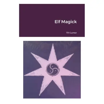 "Elf Magick" - "" ("Gunter Tr")(Paperback)