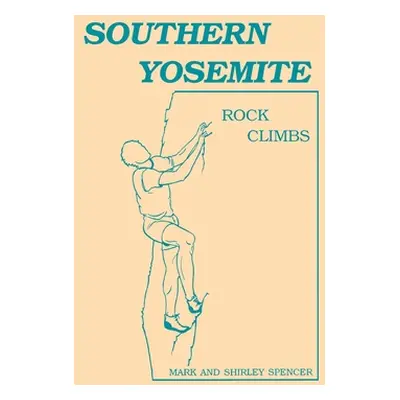 "Southern Yosemite Rock Climbs" - "" ("Spencer Shirley")(Paperback)